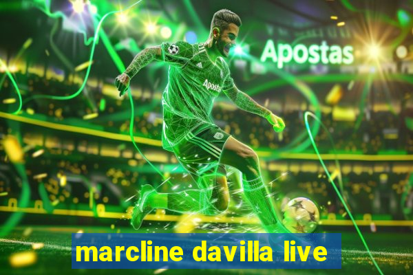 marcline davilla live